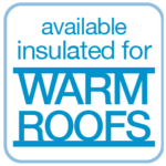 Available insulated for Warm Roofs